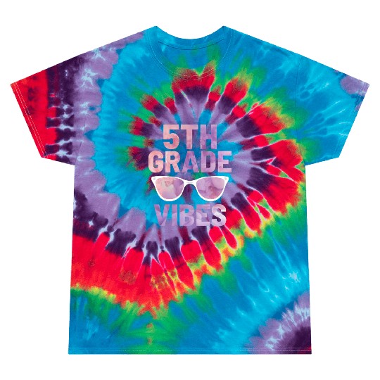 Fifth Grade Vibes | Back To School Tie Dye T Shirts