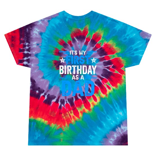 It's My First Birthday As A Dad Father Daddy Party Tie Dye T Shirts