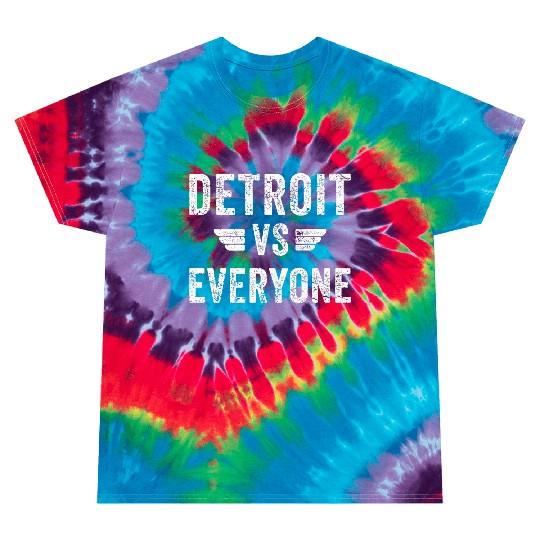Detroit Vs Everyone Funny Michigan Tie Dye T Shirts