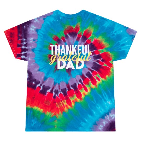 Thankful Grateful Dad Thanksgiving Tie Dye T Shirts