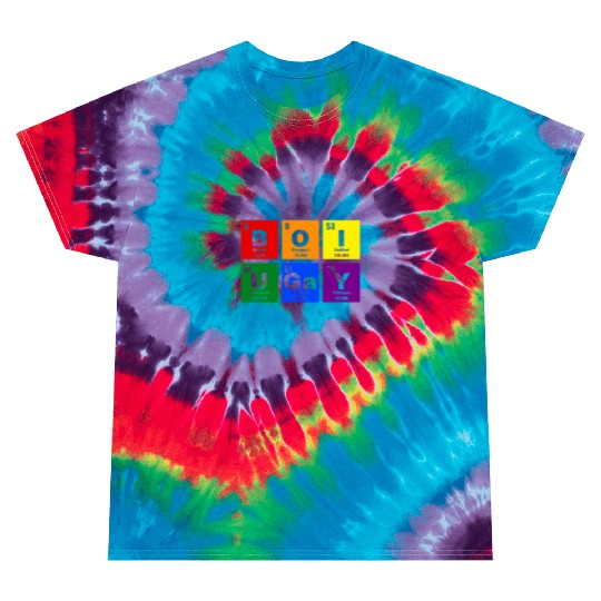 BOI U Gay, LGBT Periodic Table Tie Dye T Shirts