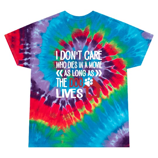 The Dog Lives Tie Dye T Shirts