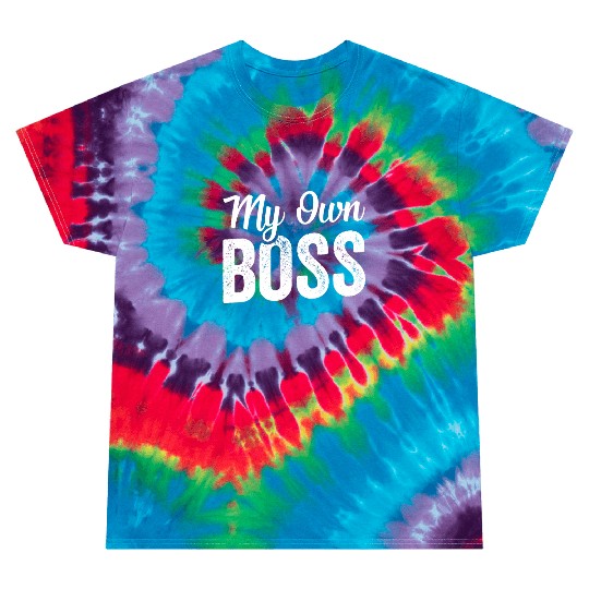 My Own Boss Work Self Employed Freelancer Job Tie Dye T Shirts