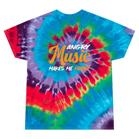 Angry Music Makes Me Happy 3 Tie Dye T Shirts