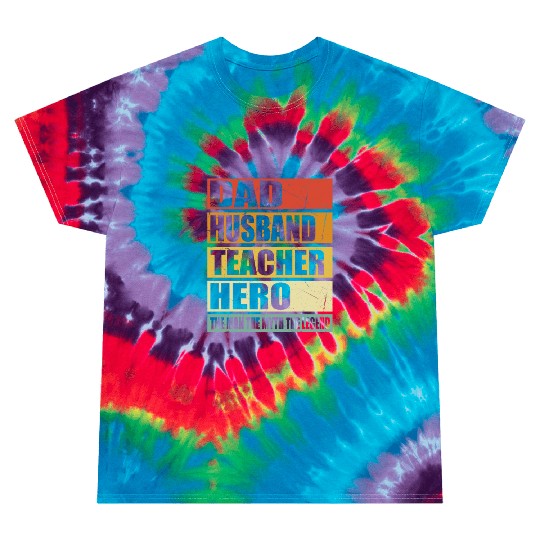 Dad Husband Teacher Hero Tie Dye T Shirts