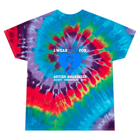 I Wear Blue For Autism Awareness - Accept Tie Dye T Shirts