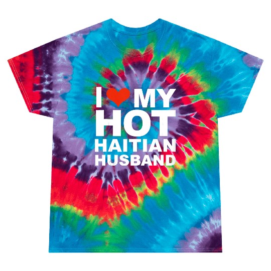 I Love My Hot Haitian Husband Wife Marriage Haiti Tie Dye T Shirts