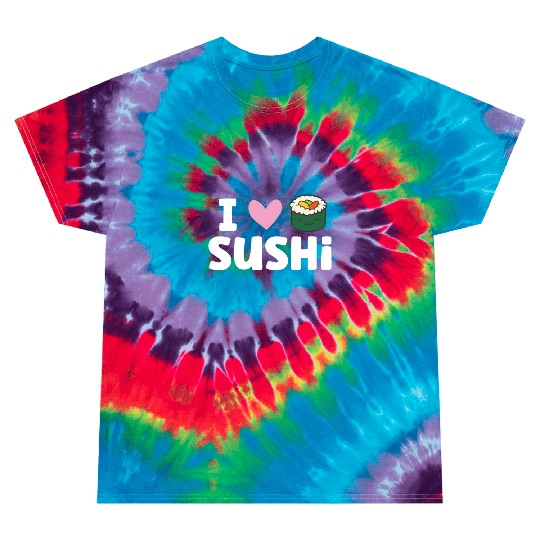 I Love Sushi Japanese Food Love Sushi Tie Dye T Shirts