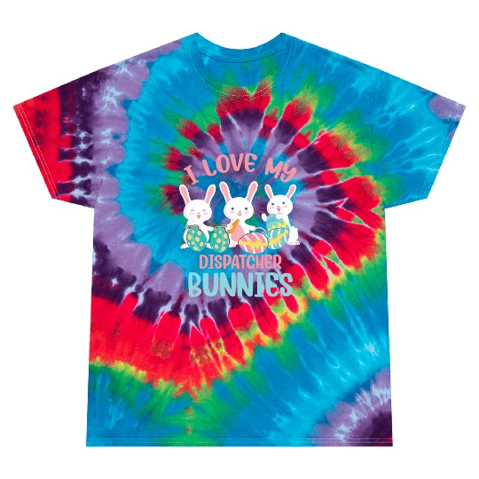 I Love My Dispatcher Bunnies Rabbit Lover Easter Tie Dye T Shirts