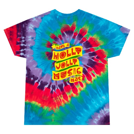 Have A Holly Jolly Musicmas Tie Dye T Shirts