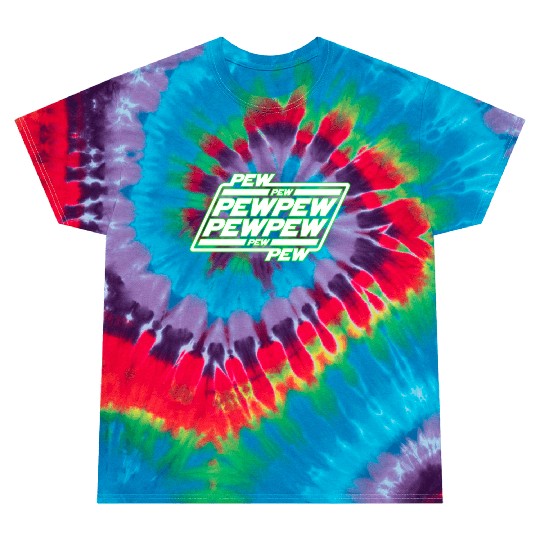 Pew Pew Pew Tie Dye T Shirts