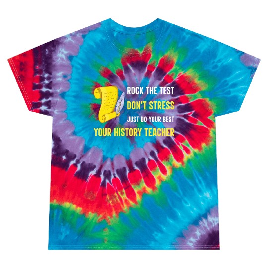 just do your best your history teacher Tie Dye T Shirts