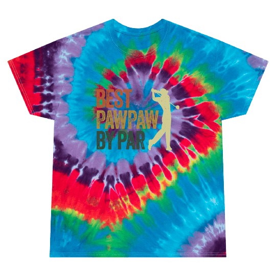 Funny Best Pawpaw By Par Golf Dad Father'S Day Tie Dye T Shirts