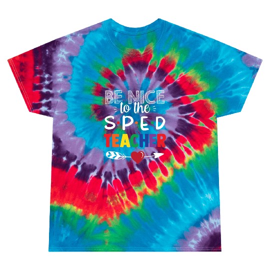 Be Nice To The Sped Teacher Special Education Cute Tie Dye T Shirts
