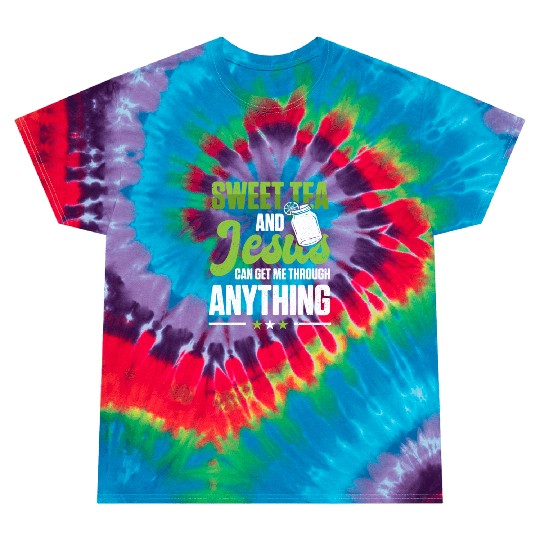 Funny Sweet Tea And Jesus Can Get Me Through Tie Dye T Shirts