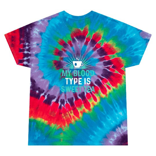 Funny Sweet Tea My Blood Type Is Sweet Tea Tie Dye T Shirts
