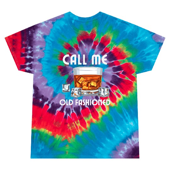 Call Me Old Fashioned. Funny Whiskey. Tie Dye T Shirts