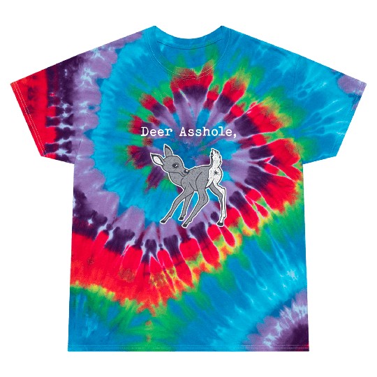DEER ASSHOLE Tie Dye T Shirts