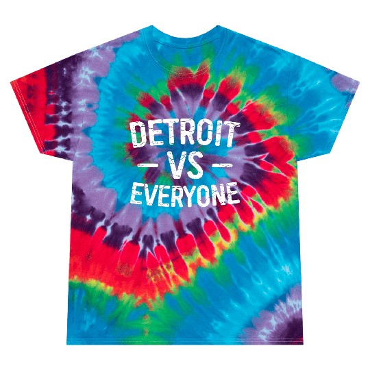 Detroit Vs Everyone Funny Michigan Tie Dye T Shirts