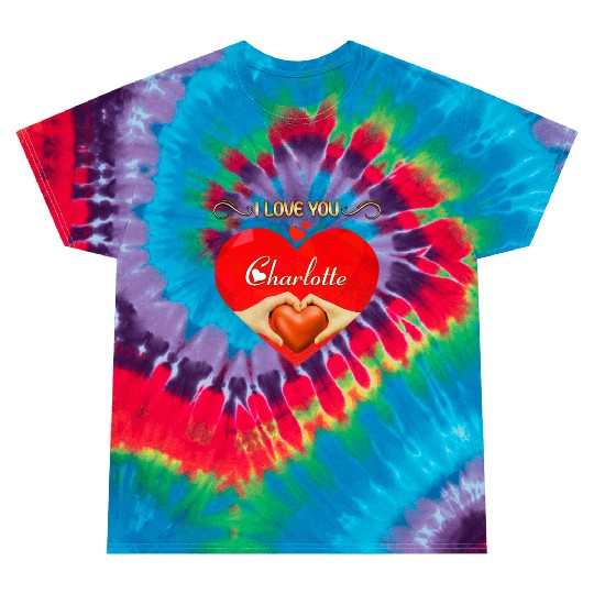 I love you Charlotte Tie Dye T Shirts
