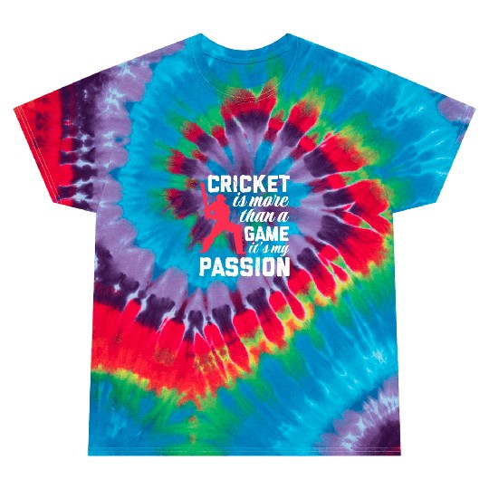 Cricket Is More Than A Game It's A Passion Tie Dye T Shirts