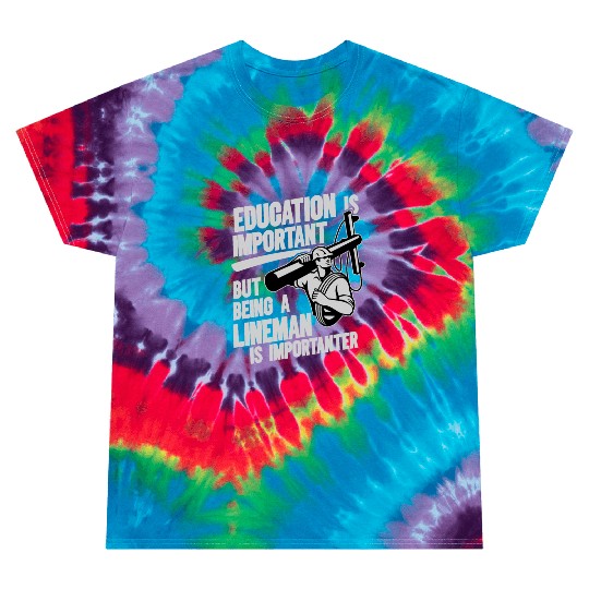 Electrical Lineman Pun Education Is Important Tie Dye T Shirts