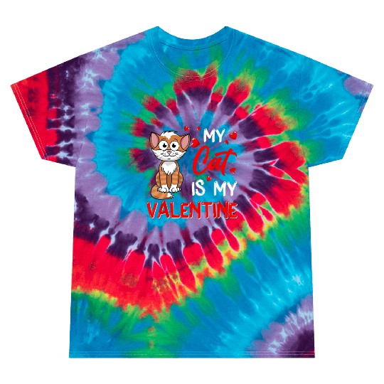 My Cat Is My Valentine Funny Cat Dad Cat Mom Tie Dye T Shirts
