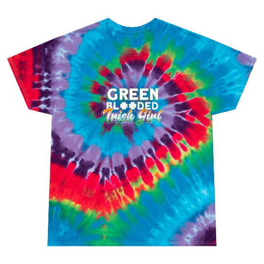 Green Blooded Irish Girl - St Patricks Day Irish Tie Dye T Shirts