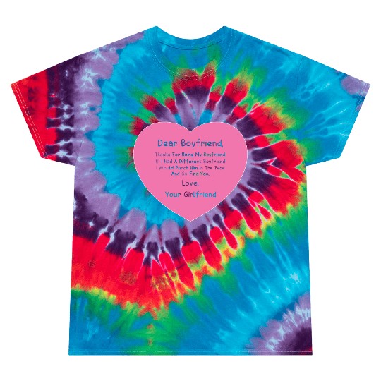 Dear Boyfriend Thanks for Being My BF Tie Dye T Shirts
