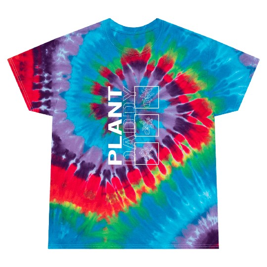 Plant Daddy, Garden Plant Gardening Lover Tie Dye T Shirts