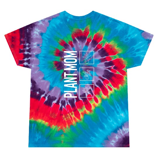 Plant Mom, Garden Plant Gardening Lover Botanist Tie Dye T Shirts