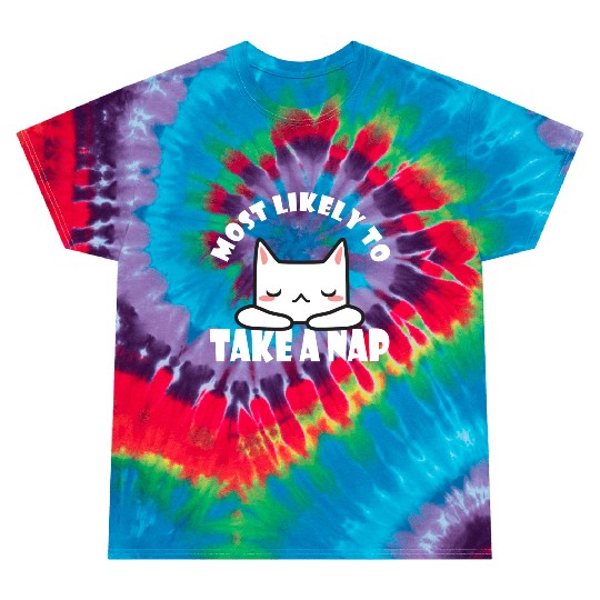 Most Likely To Take A Nap Funny Cat Saying Tie Dye T Shirts
