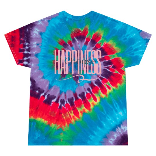 "I Choose Happiness" Tie Dye T Shirts