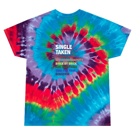 Single Taken Dismantling Heteronormativity Brick B Tie Dye T Shirts