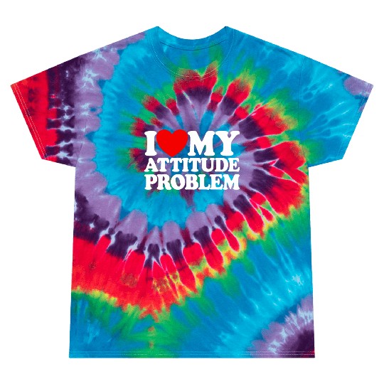 I Love My Attitude Problem Womens Attitude Problem Tie Dye T Shirts