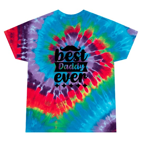 best daddy ever Tie Dye T Shirts