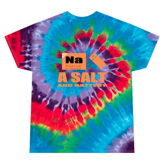 Salt Battery Chemist Science Geek Funny Sayings Pu Tie Dye T Shirts
