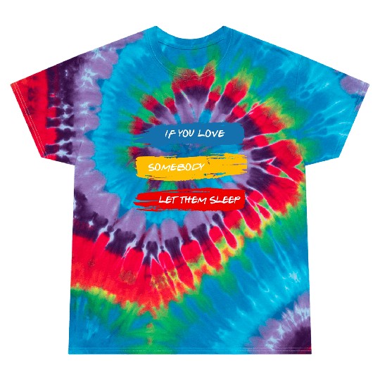 Let Them Sleep Tie Dye T Shirts