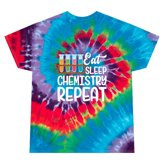Eat Sleep Chemistry Repeat Funny Nerd Chemistry Tie Dye T Shirts