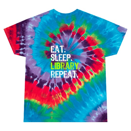 Eat Sleep Library Repeat Librarian Funny Tie Dye T Shirts