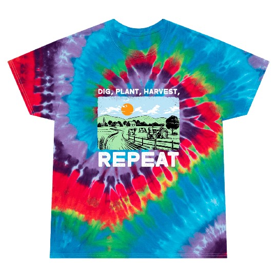 Dig Plant Harvest Repeat I Agriculture Farmer Tie Dye T Shirts