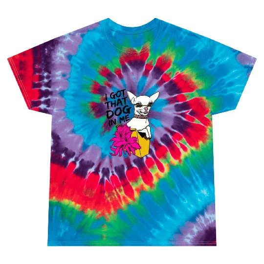 I GOT THAT DOG In me Tie Dye T Shirts
