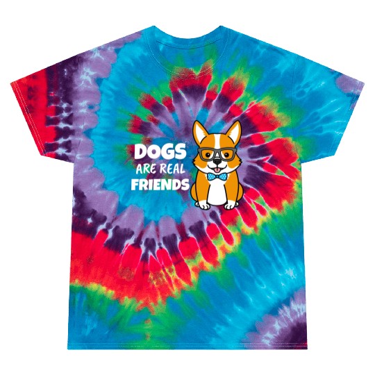 Dogs Are Real Friends Tie Dye T Shirts