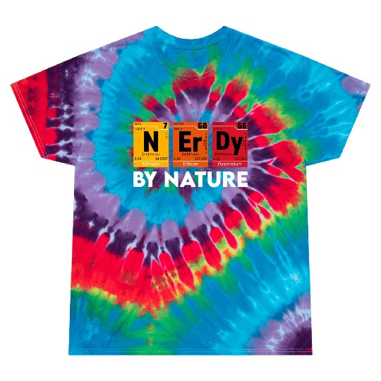 Cool Nerd Design Nerdy By Nature Tie Dye T Shirts