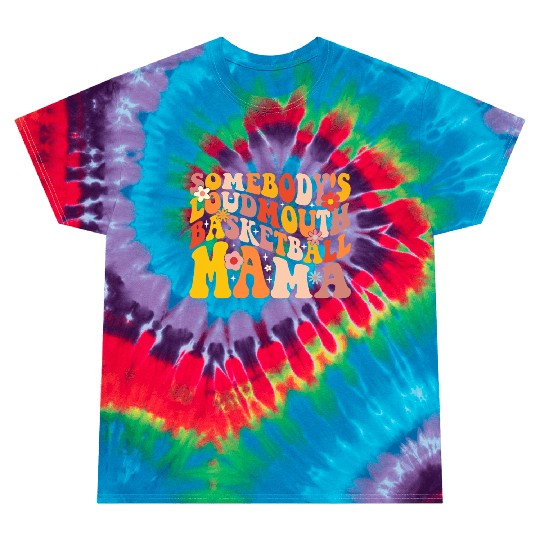 Funny Somebodys Loud Mouth Basketball Mama Mom Tie Dye T Shirts