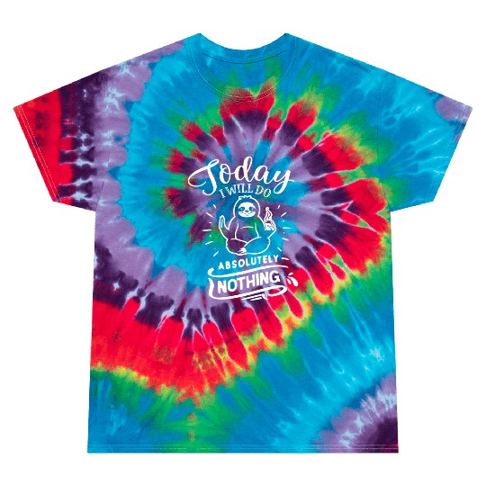 Sloth Saying Today I Will Do Absolutely Nothing Tie Dye T Shirts