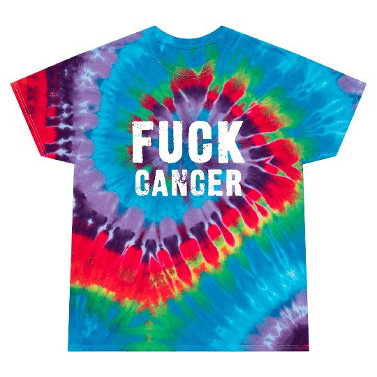 Fuck Cancer Tie Dye T Shirts