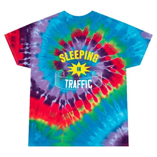Sleeping In Traffic Tie Dye T Shirts
