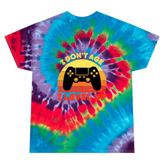 I Don t Age I Level Up Tie Dye T Shirts