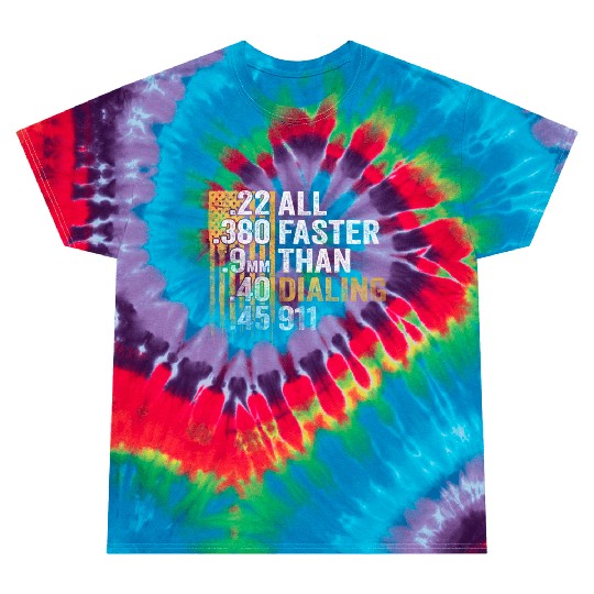All Faster Than Dialing 911 Tie Dye T Shirts
